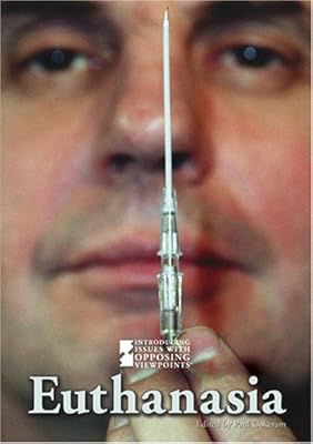 Euthanasia (Introducing Issues with Opposing Viewpoints)