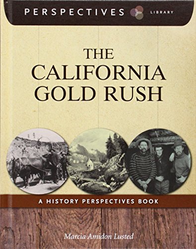 The California Gold Rush: A History Perspectives Book by Marcia Amidon Lusted