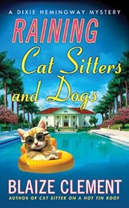 Raining Cat Sitters and Dogs: A Dixie Hemingway Mystery