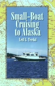 Small-Boat Cruising to Alaska by Leif G. Terdal