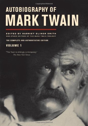 Autobiography of Mark Twain: The Complete and Authoritative Edition, Vol. 1 by Mark Twain