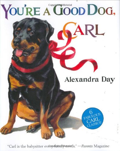 You're A Good Dog, Carl by Alexandra Day