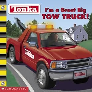 Tonka : I'm a Great Big TOW TRUCK!