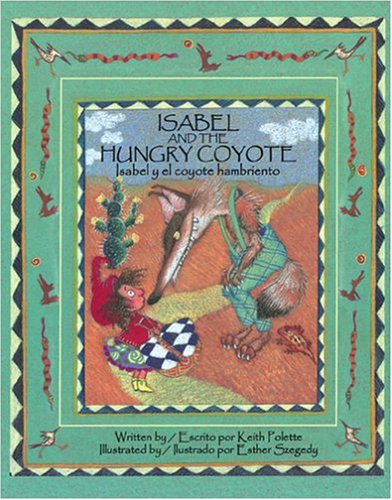 Isabel and the Hungry Coyote/Isabel y el coyote habriento (Bilingual)