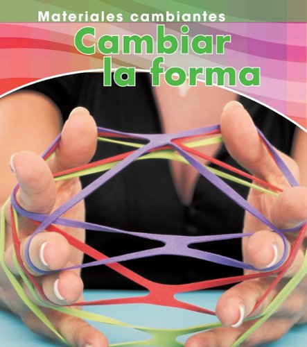 Cambiar la forma (Materiales Cambiantes / Changing Materials) (Spanish Edition) by Chris Oxlade