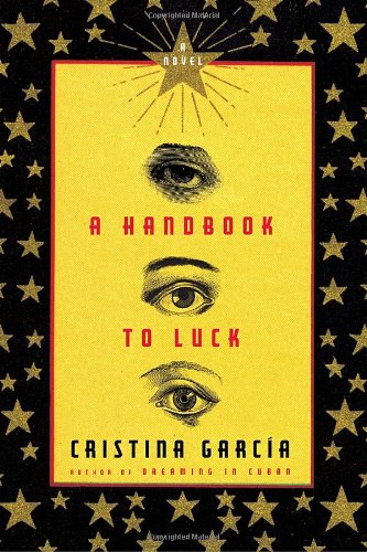 A Handbook to Luck by Cristina Garcia