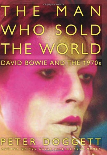The Man Who Sold the World: David Bowie and the 1970s by Peter Doggett