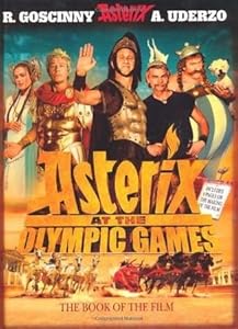 Asterix at the Olympic Games: The Book of the Film by Albert Uderzo