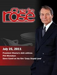 Charlie Rose - President Obama's debt address / Phil Mickelson / Steve Carell (July 25, 2011)