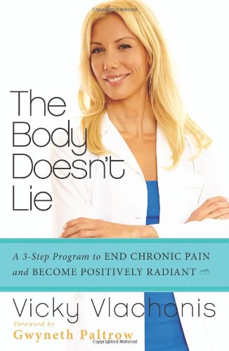 The Body Doesn't Lie: A 3-Step Program to End Chronic Pain and Become Positively Radiant by Vicky Vlachonis