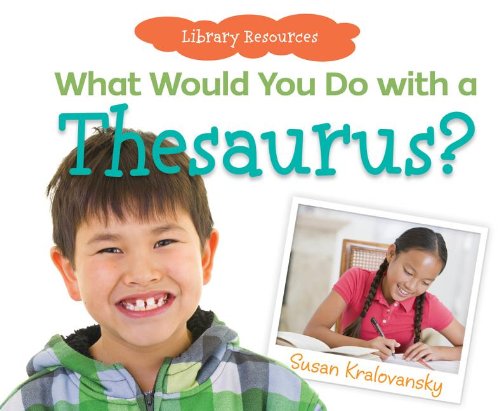 What Would You Do with a Thesaurus? by Susan Kralovansky