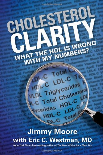 Cholesterol Clarity: What The HDL Is Wrong With My Numbers? by Jimmy Moore