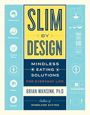 Slim by Design: Mindless Eating Solutions for Everyday Life