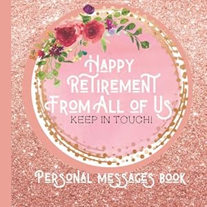 Happy Retirement From All of Us: Beautiful Retirement Messages Keepsake Book to Give to the Leaver for Them to Treasure Forever (Retirement Group Greetings Message Books) by Fastmemories