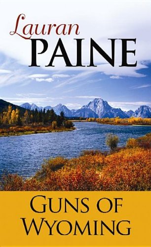 Guns in Wyoming by Lauran Paine