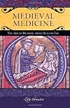 Medieval Medicine: The Art of Healing, from Head to Toe (Praeger Series on the Middle Ages) by Luke E. Demaitre (2013-04-09)