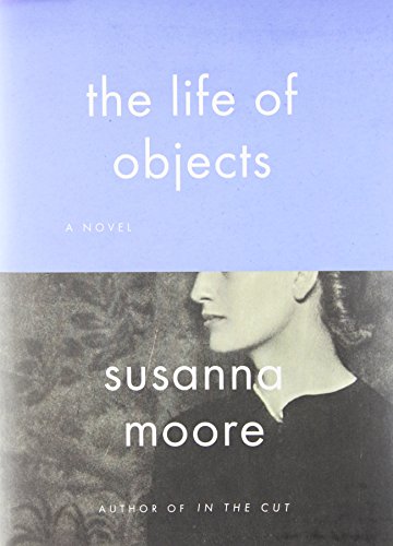 The Life of Objects by Susanna Moore