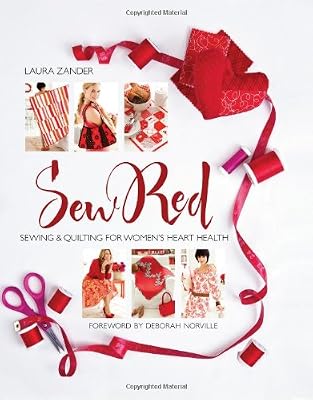 Sew Red: Sewing &amp; Quilting for Women's Heart Health