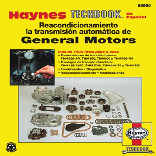 Reacondicionamiento la Transmisi&oacute;n autom&aacute;tica de General Motors by Editors of Haynes Manuals