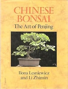 Chinese Bonsai: The Art of Penjing by Ilona Lesniewicz