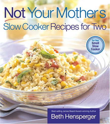 Not Your Mother's Slow Cooker Recipes for Two (NYM Series) by Beth Hensperger