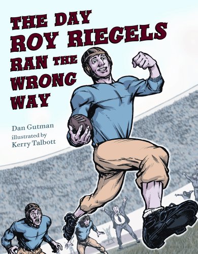 The Day Roy Riegels Ran the Wrong Way by Dan Gutman