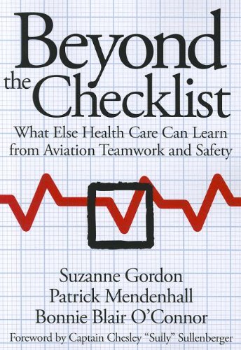 Beyond the Checklist: What Else Health Care Can Learn from Aviation Teamwork and Safety (The Culture and Politics of Health Care Work) by Atul Gawande