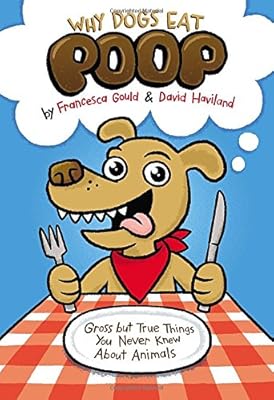 Why Dogs Eat Poop: Gross but True Things You Never Knew About Animals