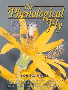 The Phenological Fly: A Method for Meeting and Matching the Super Hatches of the West by Bob Scammell
