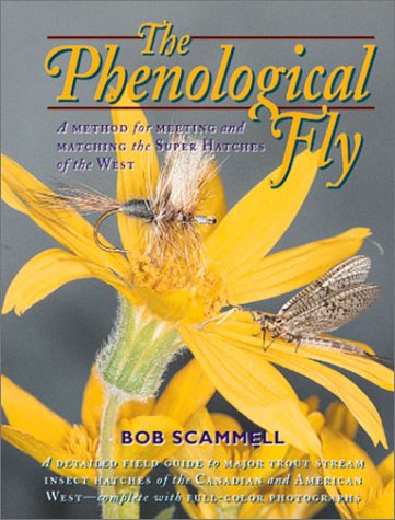 The Phenological Fly: A Method for Meeting and Matching the Super Hatches of the West by Bob Scammell