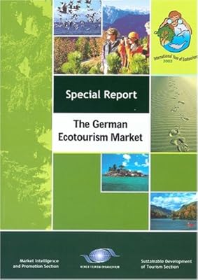 German Ecotourism Market: Special Report #10 (Market Intelligence and Promotion Section - Sustainable Development of Tourism Section - Special Report #2)