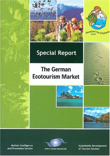 German Ecotourism Market: Special Report #10 (Market Intelligence and Promotion Section - Sustainable Development of Tourism Section - Special Report #2) by World Tourism Organization
