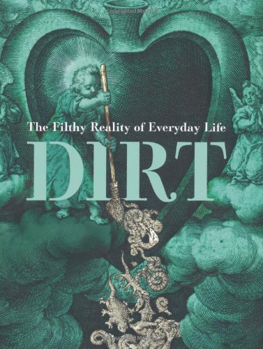 Dirt: The Filthy Reality of Everyday Life by Brian Ralph
