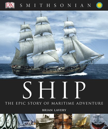 Ship: The Epic Story of Maritime Adventure by Brian Lavery