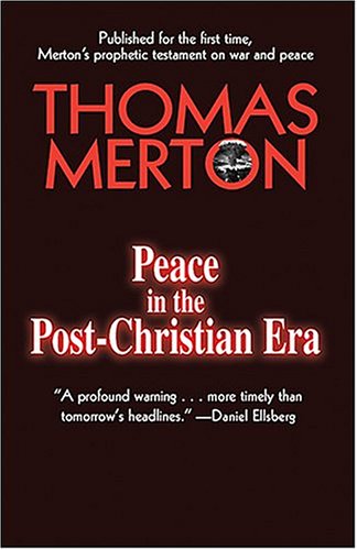 Peace in the Post-Christian Era by Thomas Merton