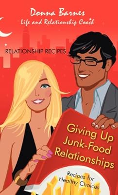Giving Up Junk-Food Relationships: Recipes for Healthy Choices