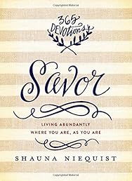Savor: Living Abundantly Where You Are, As You Are