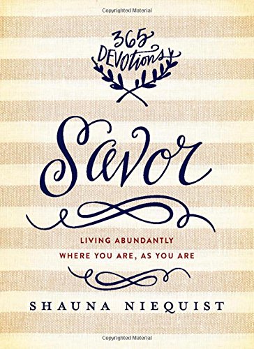 Savor: Living Abundantly Where You Are, As You Are by Shauna Niequist