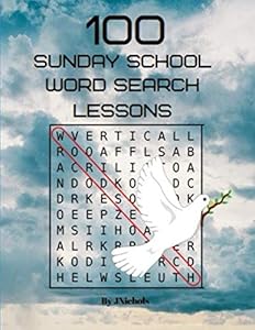 100 Sunday School Word Search Lessons by J Nichols