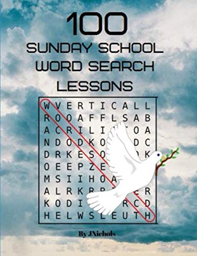 100 Sunday School Word Search Lessons by J Nichols