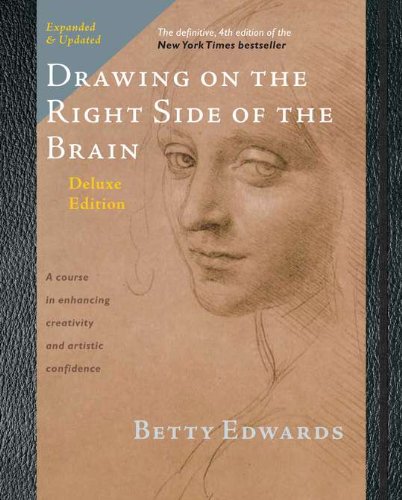 Drawing on the Right Side of the Brain: The Deluxe Edition by Betty Edwards