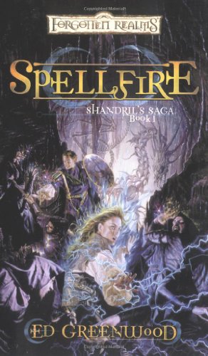 Spellfire (Forgotten Realms: Shandril's Saga, Book 1) by Ed Greenwood