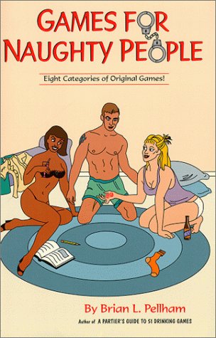 Games for Naughty People by Brian L. Pellham