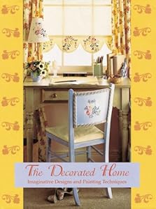 The Decorated Home: Imaginative Designs and Painting Techniques by (no author)
