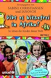 Gibt es hitzefrei in Afrika?: So leben die Kinder dieser Welt