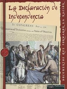 La Declaration de Independencia (Documentos Que Formaron La Nacion) (Spanish Edition)