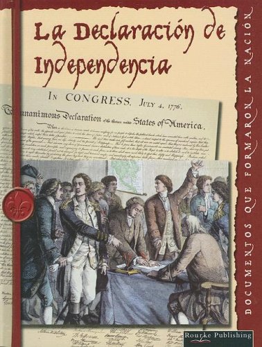 La Declaration de Independencia (Documentos Que Formaron La Nacion) (Spanish Edition) by David Armentrout
