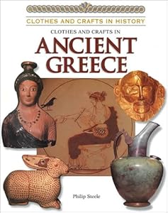 Clothes and Crafts in Ancient Greece (Clothes and Crafts in History)