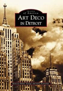 Art Deco in Detroit (Images of America) by Rebecca  Binno  Savage