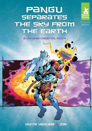 Pangu Separates the Sky from the Earth: A Chinese Creation Myth by Anita Yasuda